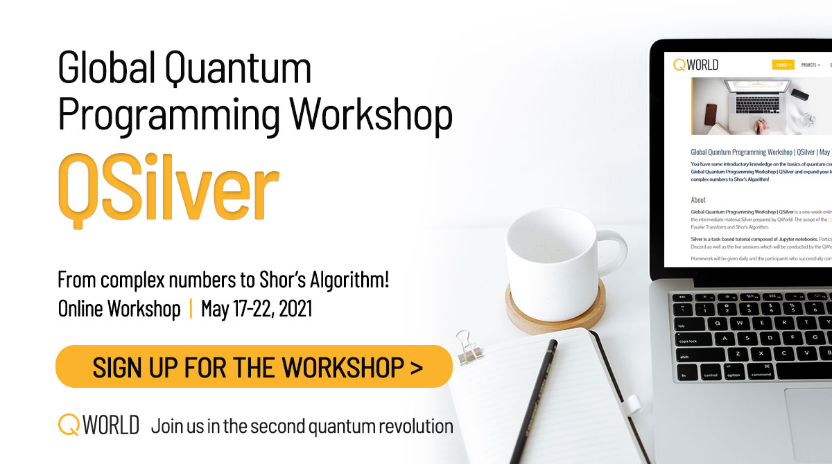 Global Quantum Programming Workshop | QSilver | May 17-22, 2021 Global Quantum Programming Workshop | QSilver | May 17-22, 2021