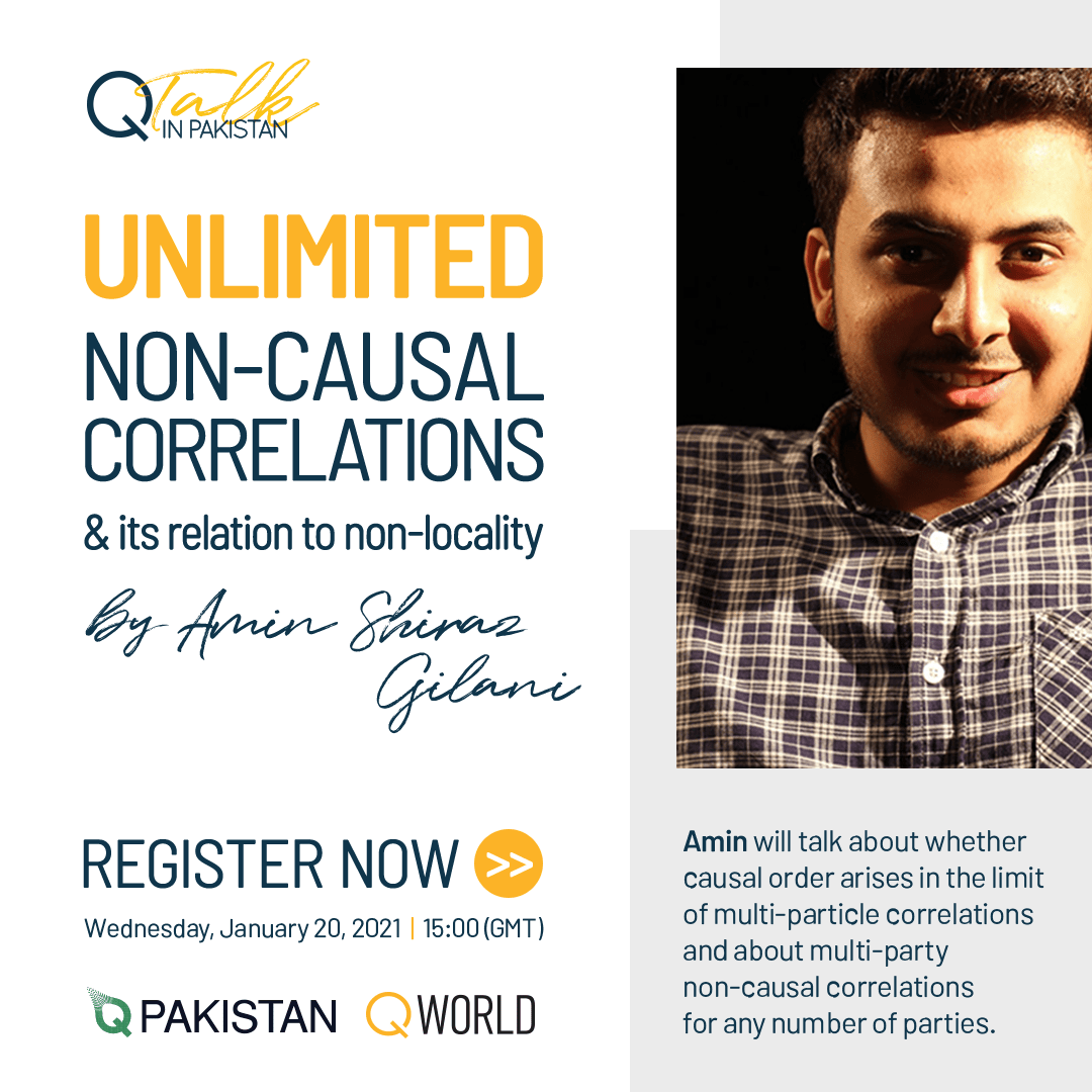 QTalk in Pakistan - Unlimited non-causal correlations and its relation to non-locality by Amin Shiraz Gilani QTalk in Pakistan - Unlimited non-causal correlations and its relation to non-locality by Amin Shiraz Gilani